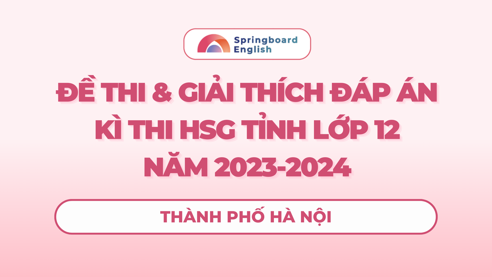 Đề thi & Đáp án HSG Tiếng Anh lớp 12, Hà Nội 2023-2024