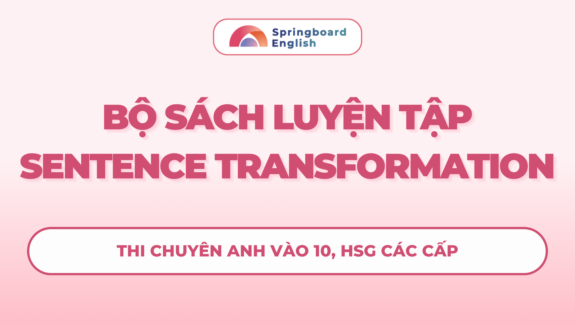 Bộ sách luyện tập Sentence Transformation - Viết lại câu (có đáp án)